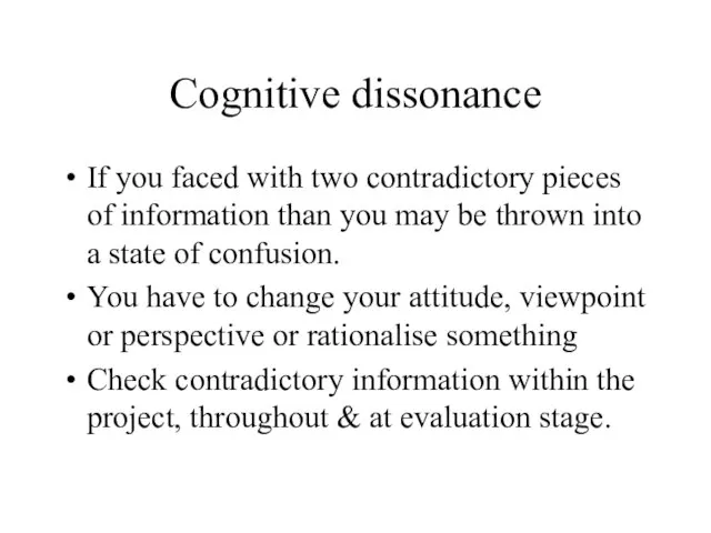 Cognitive dissonance If you faced with two contradictory pieces of information than