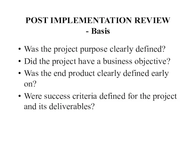 POST IMPLEMENTATION REVIEW - Basis Was the project purpose clearly defined? Did