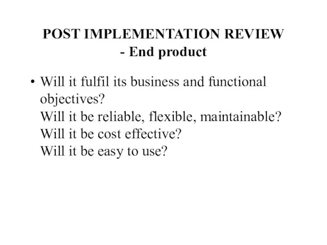 POST IMPLEMENTATION REVIEW - End product Will it fulfil its business and