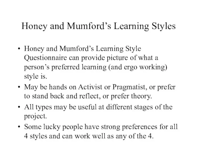 Honey and Mumford’s Learning Styles Honey and Mumford’s Learning Style Questionnaire can