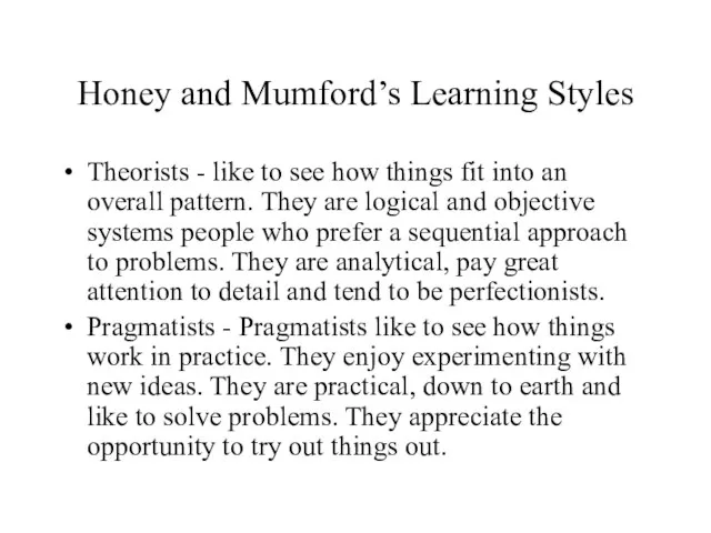 Honey and Mumford’s Learning Styles Theorists - like to see how things