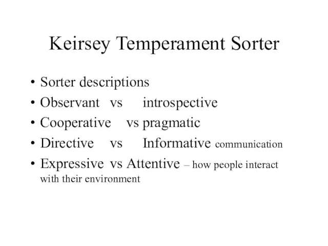 Keirsey Temperament Sorter Sorter descriptions Observant vs introspective Cooperative vs pragmatic Directive