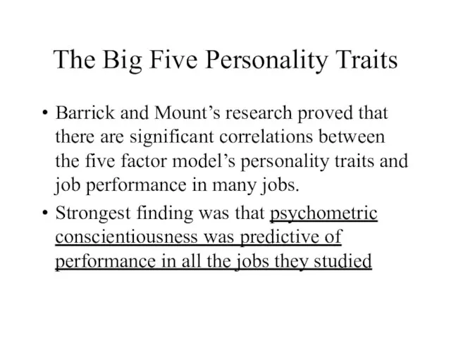 The Big Five Personality Traits Barrick and Mount’s research proved that there