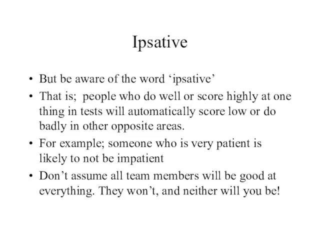 Ipsative But be aware of the word ‘ipsative’ That is; people who