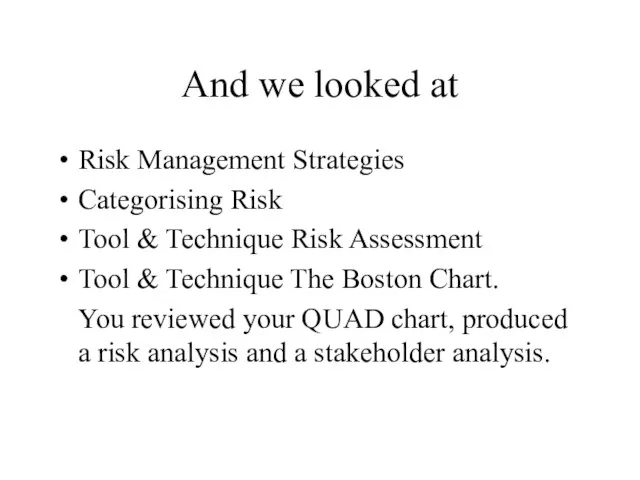 And we looked at Risk Management Strategies Categorising Risk Tool & Technique