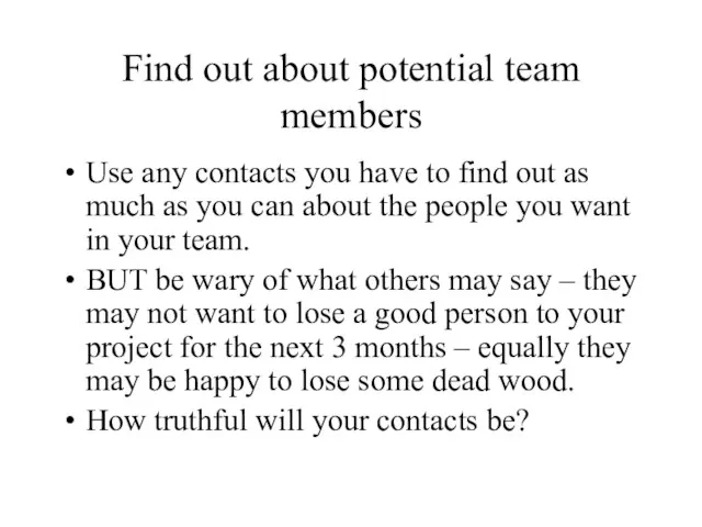 Find out about potential team members Use any contacts you have to