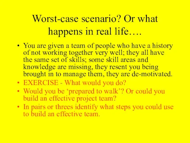 Worst-case scenario? Or what happens in real life…. You are given a