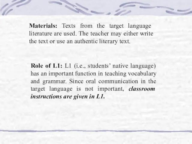 Materials: Texts from the target language literature are used. The teacher may