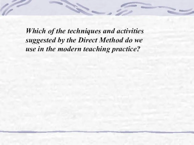 Which of the techniques and activities suggested by the Direct Method do