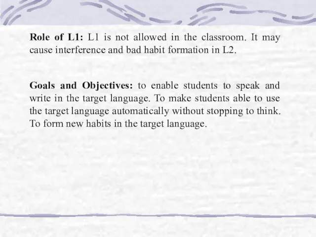 Role of L1: L1 is not allowed in the classroom. It may