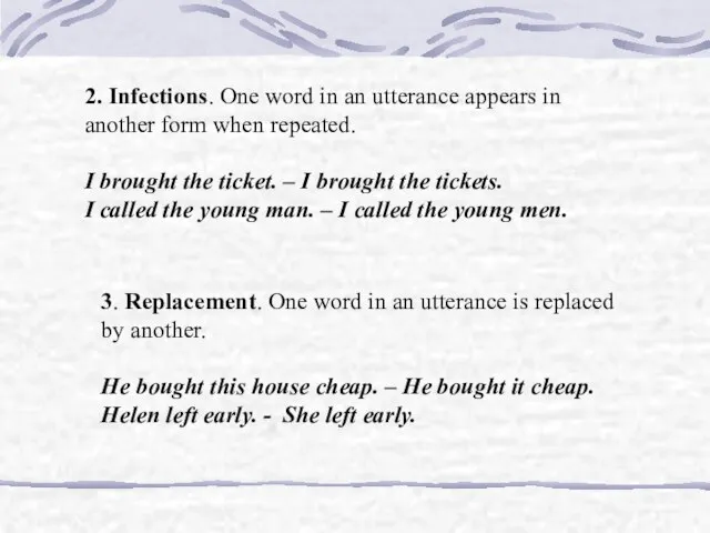 2. Infections. One word in an utterance appears in another form when