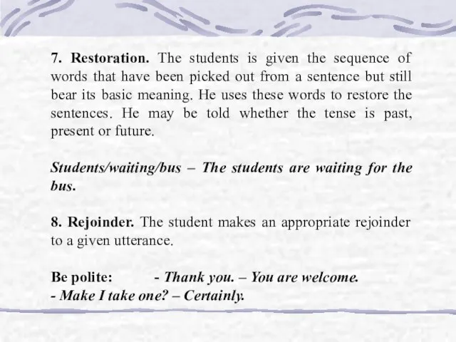 7. Restoration. The students is given the sequence of words that have