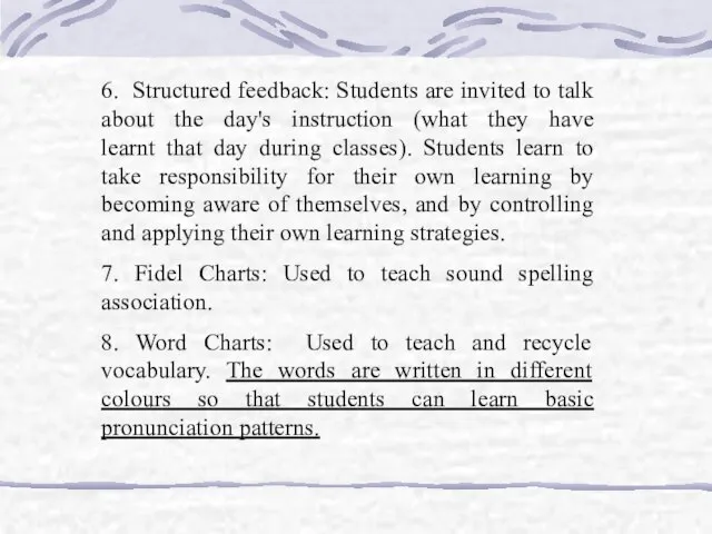 6. Structured feedback: Students are invited to talk about the day's instruction