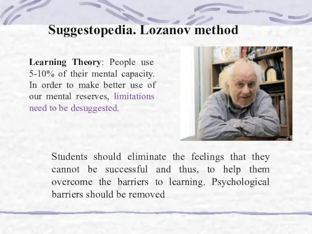 Learning Theory: People use 5-10% of their mental capacity. In order to