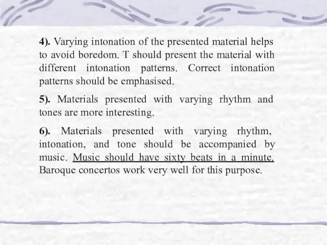 4). Varying intonation of the presented material helps to avoid boredom. T