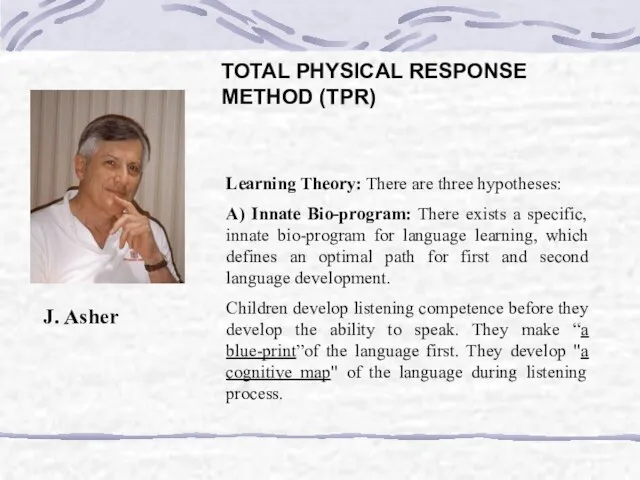 TOTAL PHYSICAL RESPONSE METHOD (TPR) Learning Theory: There are three hypotheses: A)