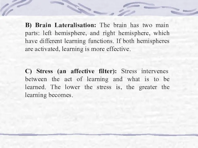 B) Brain Lateralisation: The brain has two main parts: left hemisphere, and