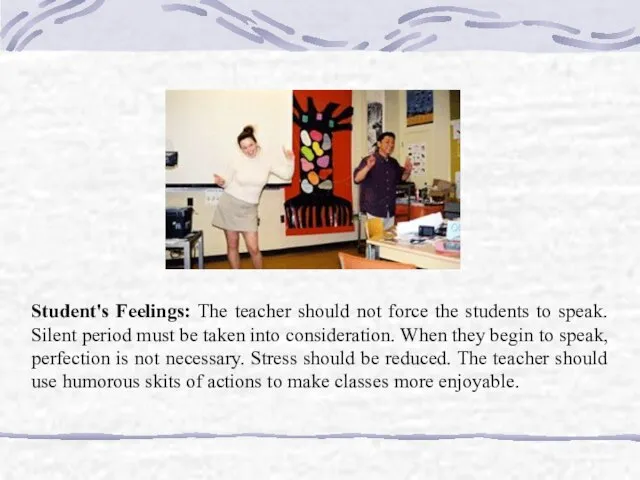 Student's Feelings: The teacher should not force the students to speak. Silent