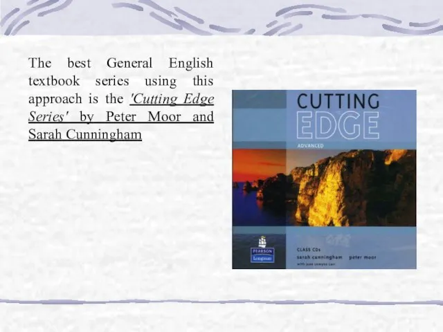 The best General English textbook series using this approach is the 'Cutting