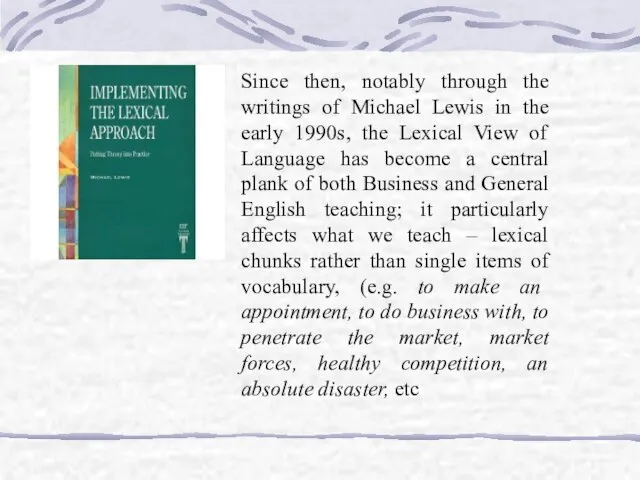 Since then, notably through the writings of Michael Lewis in the early