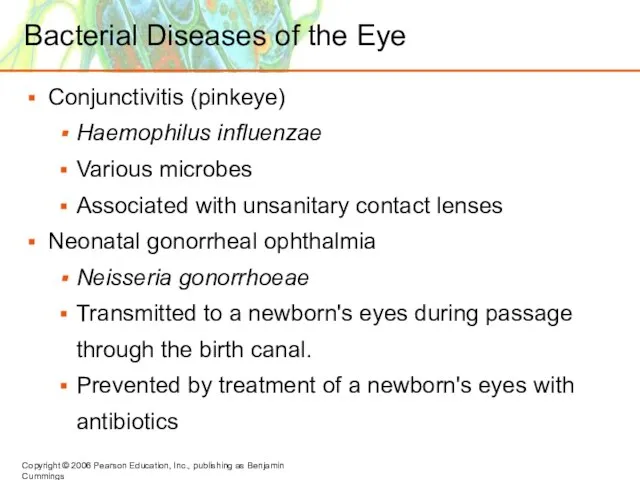 Bacterial Diseases of the Eye Conjunctivitis (pinkeye) Haemophilus influenzae Various microbes Associated