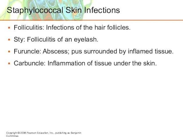 Staphylococcal Skin Infections Folliculitis: Infections of the hair follicles. Sty: Folliculitis of