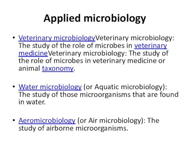 Applied microbiology Veterinary microbiologyVeterinary microbiology: The study of the role of microbes