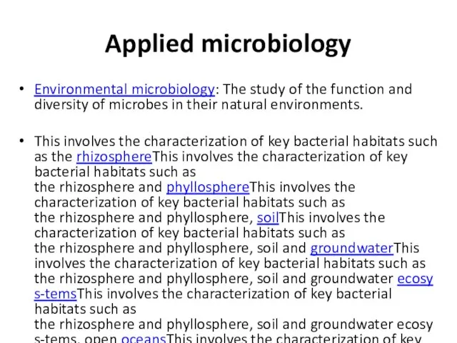 Applied microbiology Environmental microbiology: The study of the function and diversity of