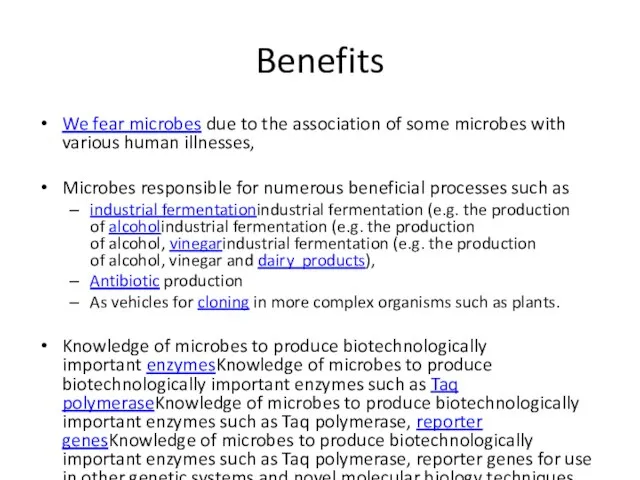 Benefits We fear microbes due to the association of some microbes with