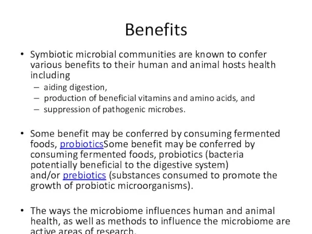 Benefits Symbiotic microbial communities are known to confer various benefits to their