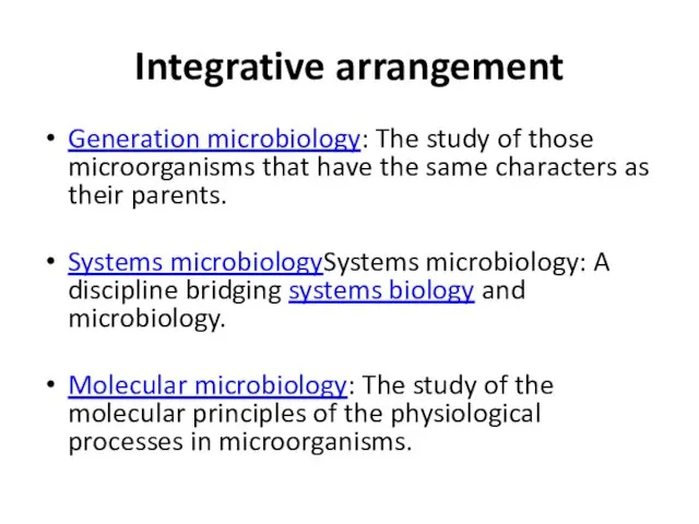 Integrative arrangement Generation microbiology: The study of those microorganisms that have the
