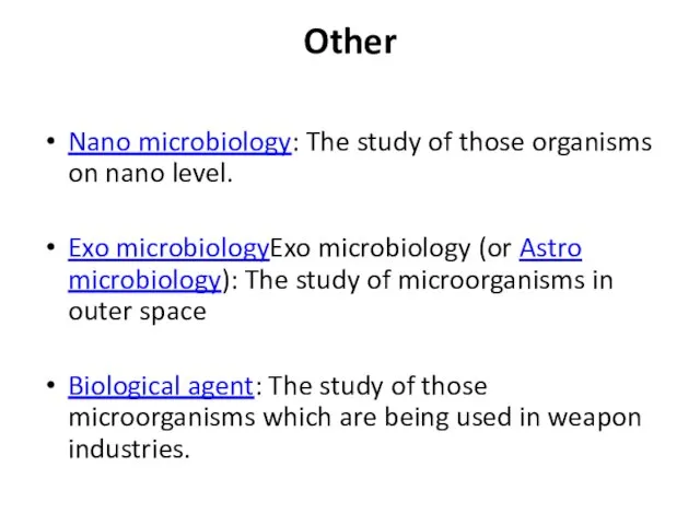 Other Nano microbiology: The study of those organisms on nano level. Exo