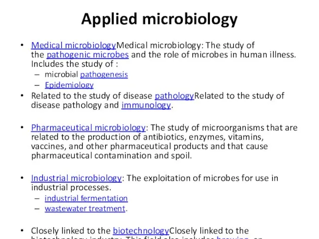 Applied microbiology Medical microbiologyMedical microbiology: The study of the pathogenic microbes and