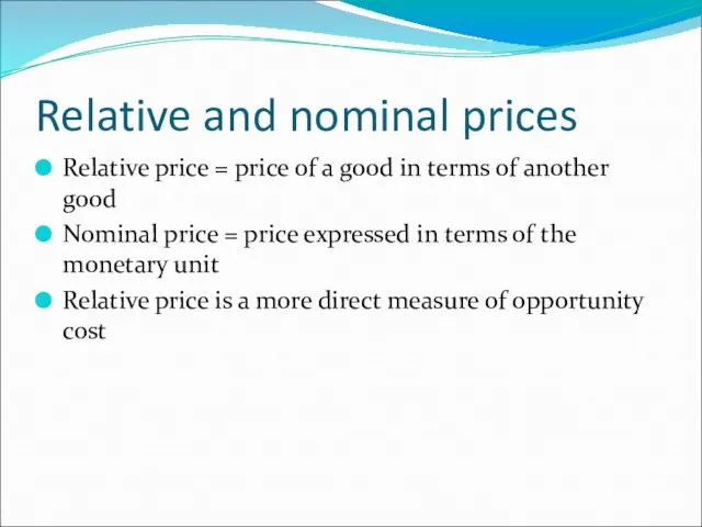 Relative and nominal prices Relative price = price of a good in