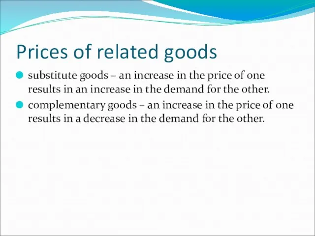 Prices of related goods substitute goods – an increase in the price