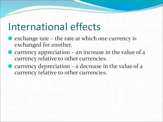 International effects exchange rate – the rate at which one currency is