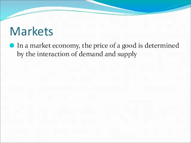 Markets In a market economy, the price of a good is determined