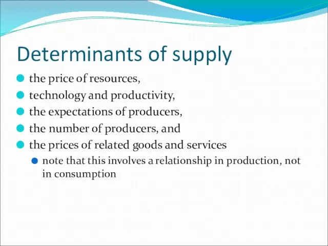 Determinants of supply the price of resources, technology and productivity, the expectations