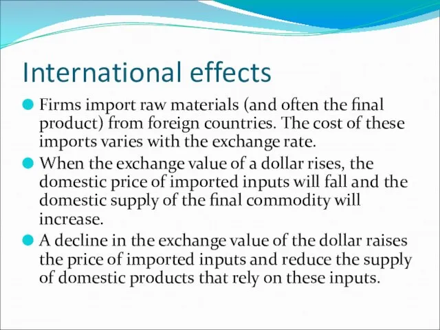 International effects Firms import raw materials (and often the final product) from