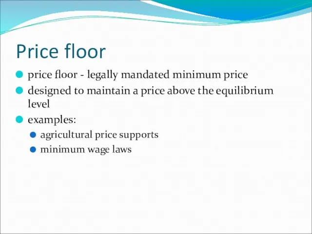 Price floor price floor - legally mandated minimum price designed to maintain