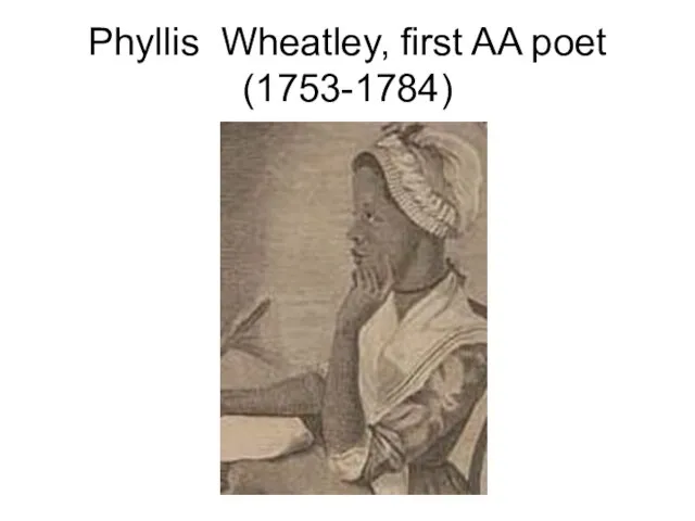 Phyllis Wheatley, first AA poet (1753-1784)