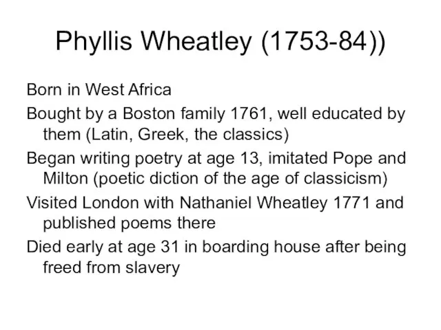 Phyllis Wheatley (1753-84)) Born in West Africa Bought by a Boston family