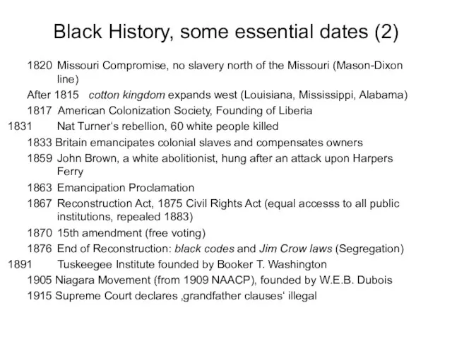 Black History, some essential dates (2) 1820 Missouri Compromise, no slavery north