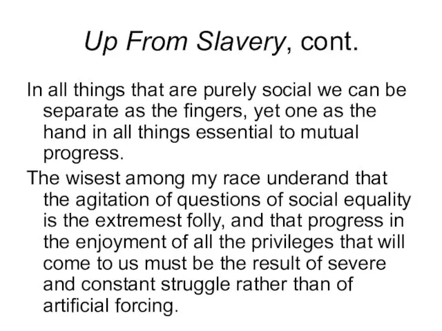 Up From Slavery, cont. In all things that are purely social we