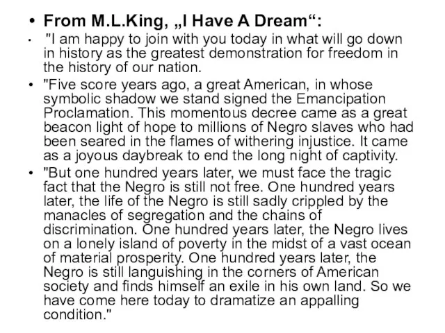 From M.L.King, „I Have A Dream“: "I am happy to join with