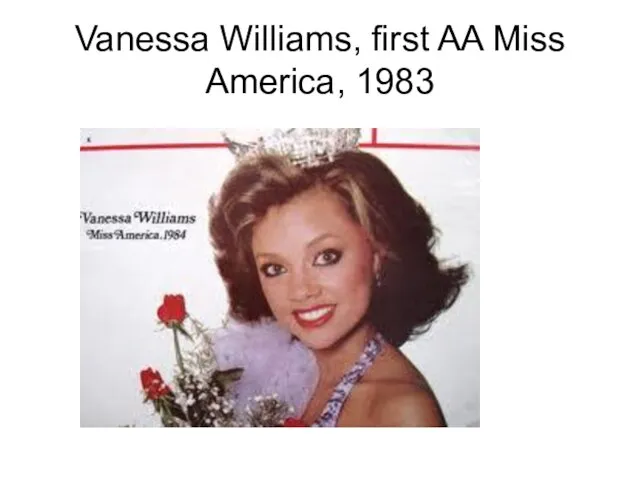 Vanessa Williams, first AA Miss America, 1983