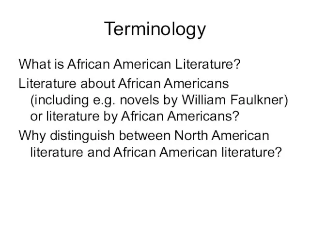 Terminology What is African American Literature? Literature about African Americans (including e.g.