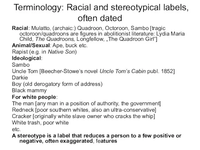 Terminology: Racial and stereotypical labels, often dated Racial: Mulatto, (archaic:) Quadroon, Octoroon,