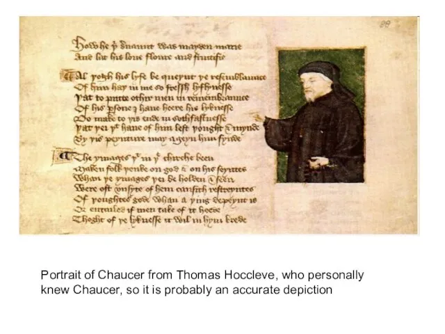 Portrait of Chaucer from Thomas Hoccleve, who personally knew Chaucer, so it