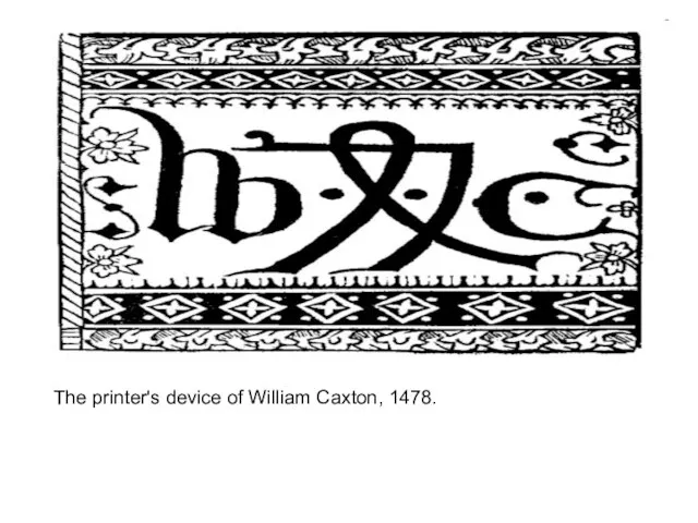 The printer's device of William Caxton, 1478.